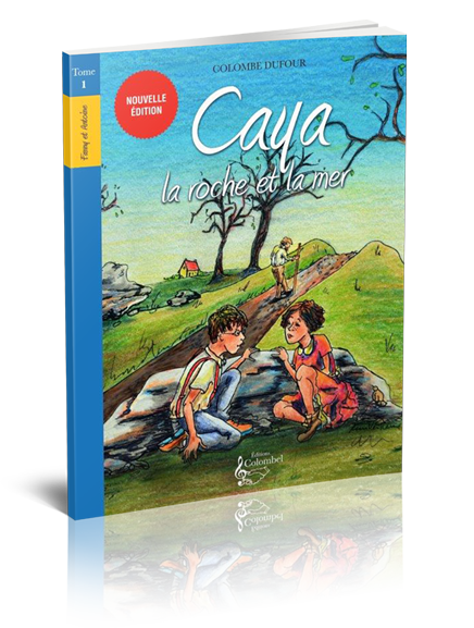 Tome I - Caya, la roche et la mer (2e édition)